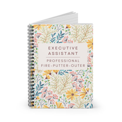 Executive Assistant Spiral Notebook - "Professional fire-putter-outer."