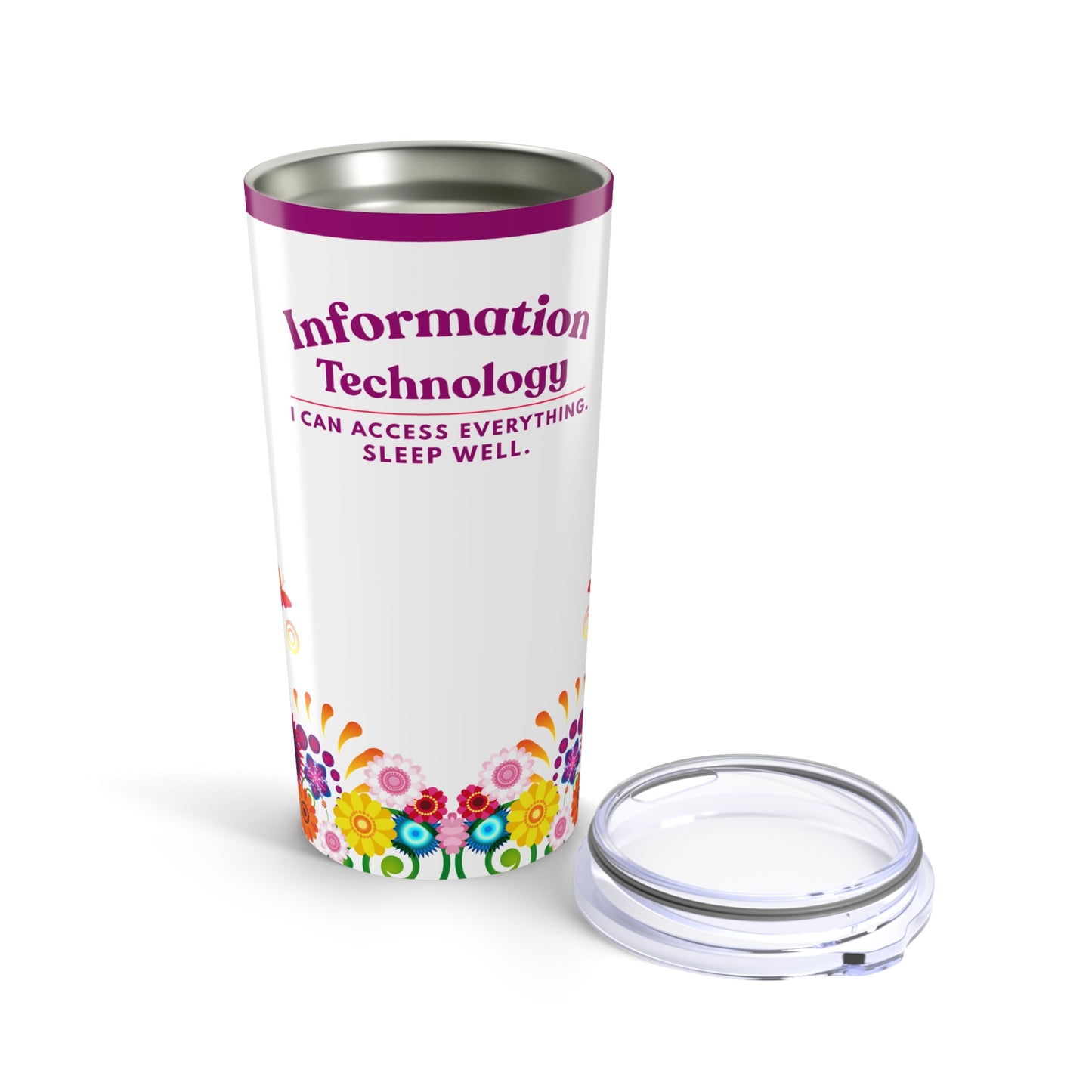 Information Technology 20oz Tumbler — "I Can Access Everything, I Sleep Well." Colorful Floral Design