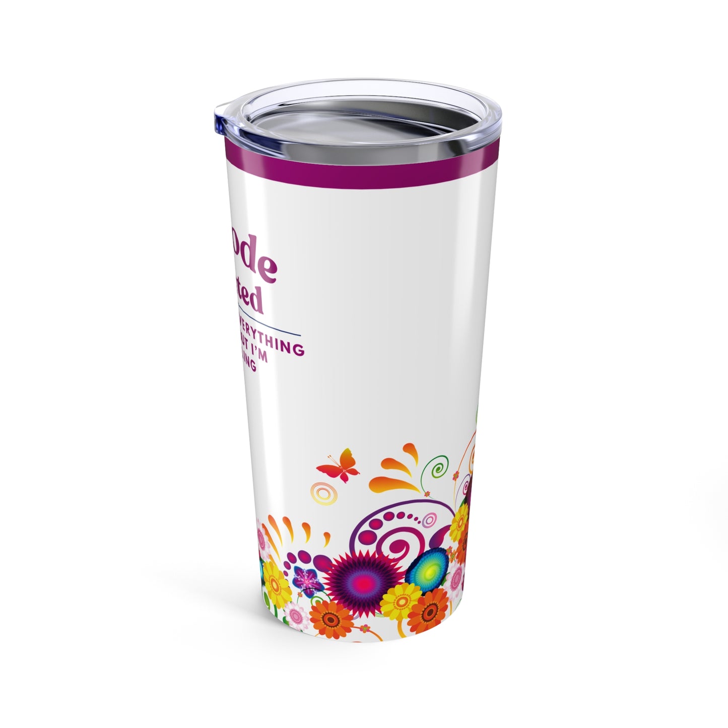 Teaching Assistant Tumbler 20 oz. – “Everything Is on Fire, But I’m Still Smiling”