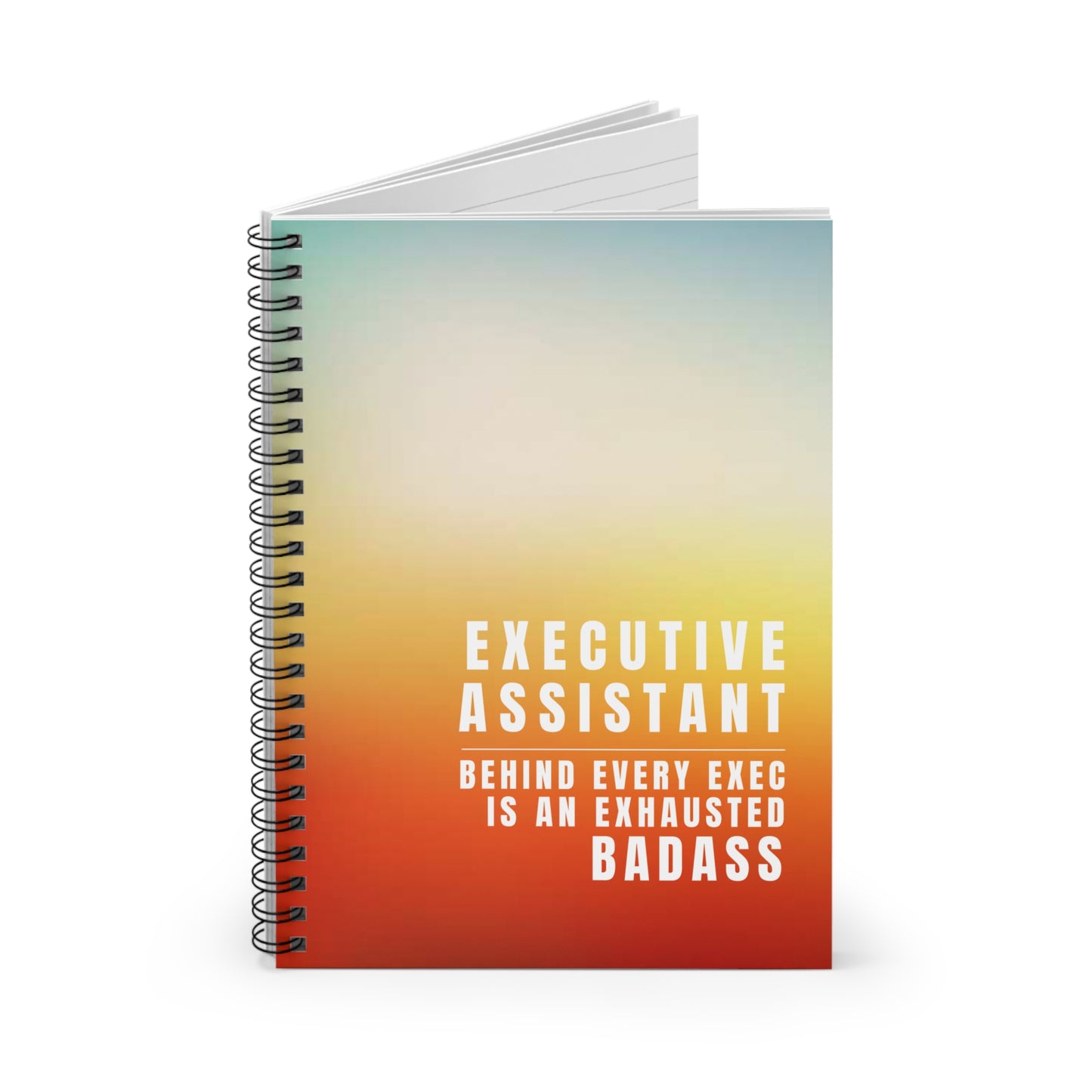 Executive Assistant Spiral Notebook - "Behind every exec is an exhausted badass."