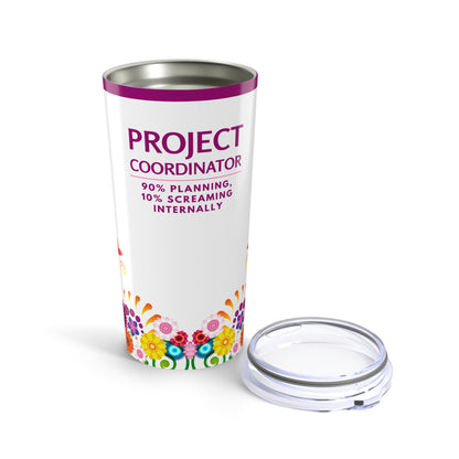 Project Coordinator Tumbler 20 oz. – “90% Planning, 10% Screaming Internally”