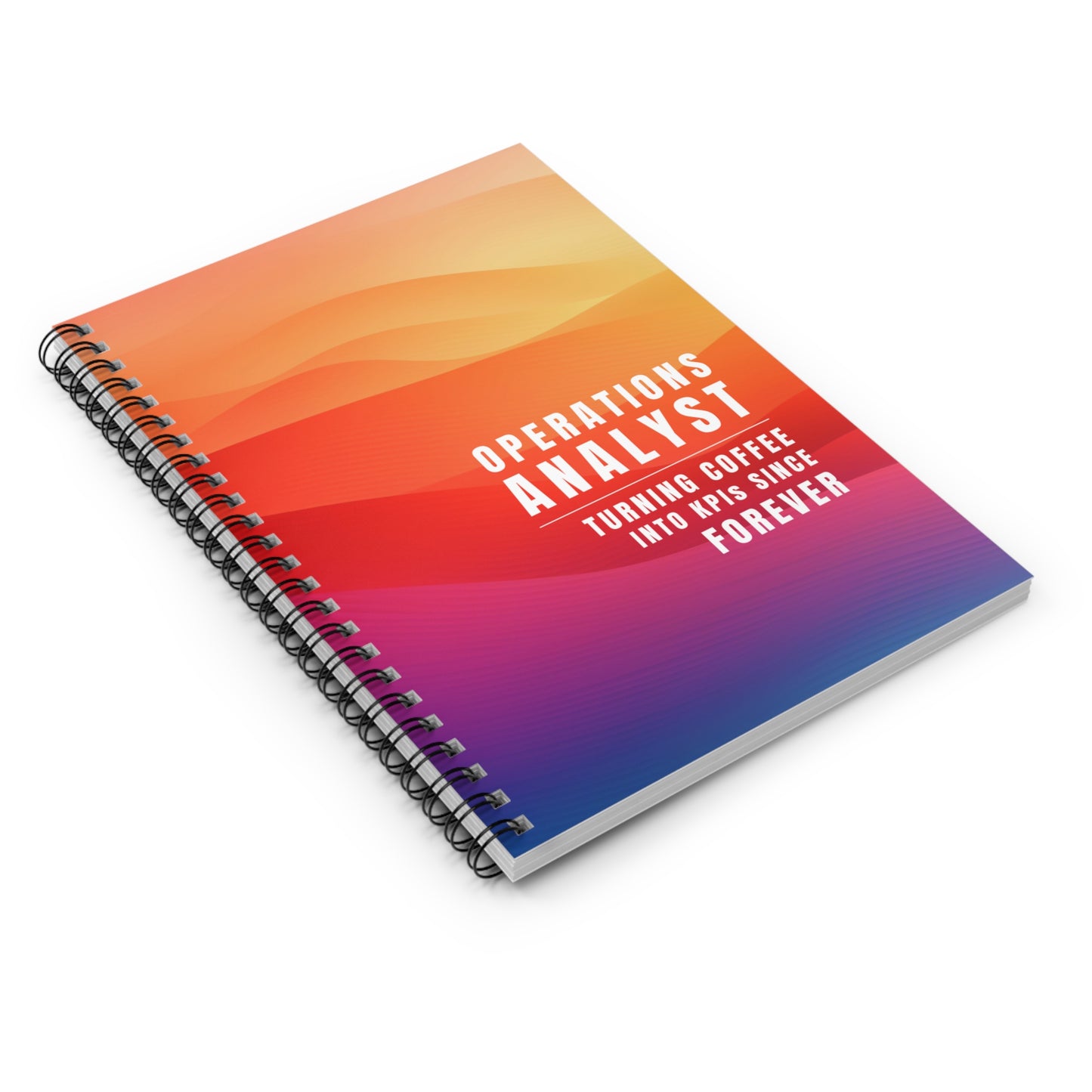 Operations Analyst Spiral Notebook – “Turning Coffee Into KPIs Since Forever”