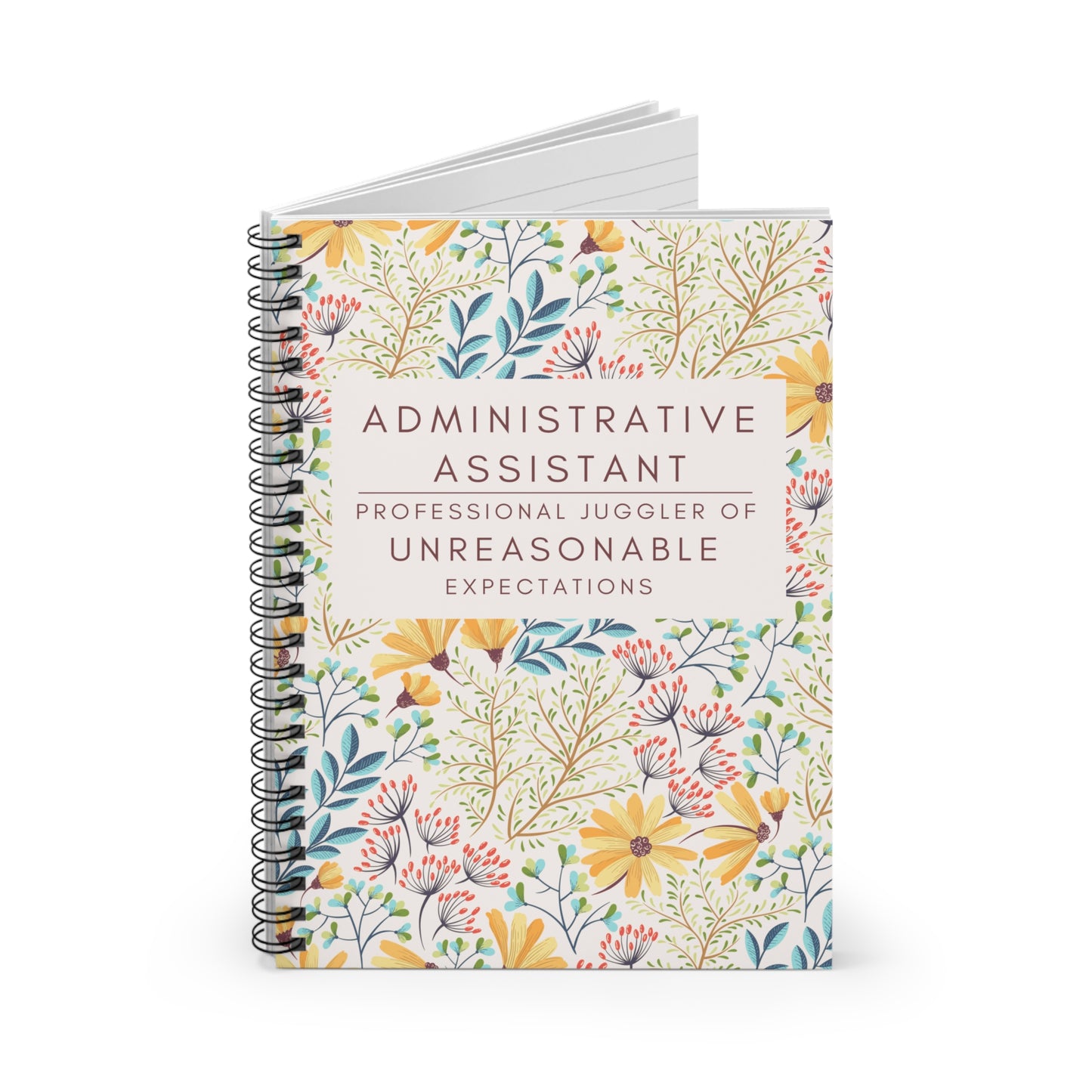 Administrative Assistant Spiral Notebook - "Professional Juggler of Unreasonable Expectations"