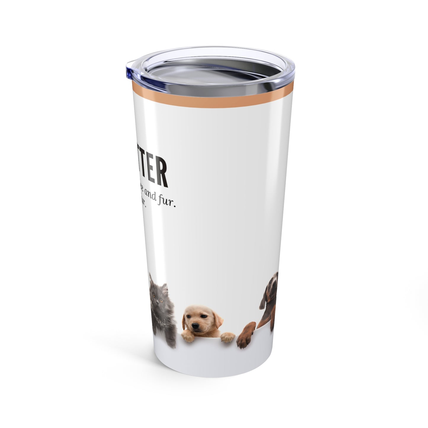 Pet Sitter Tumbler 20 oz. – “Powered by Coffee and Fur. Mostly Fur.”