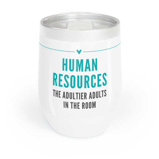 Human Resources Wine Tumbler – “The adultier adults in the room”