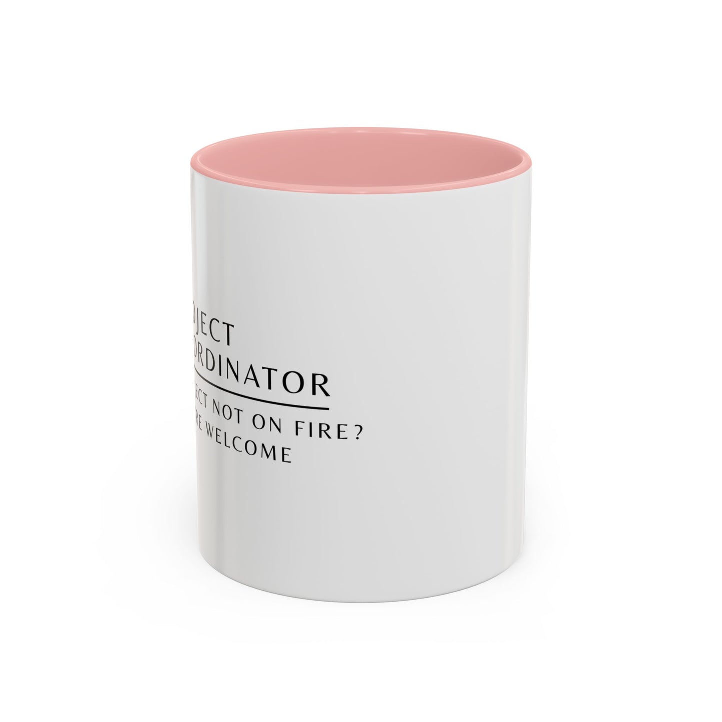 Project Coordinator Floral Coffee Mug – “Project not on fire? You’re welcome.”