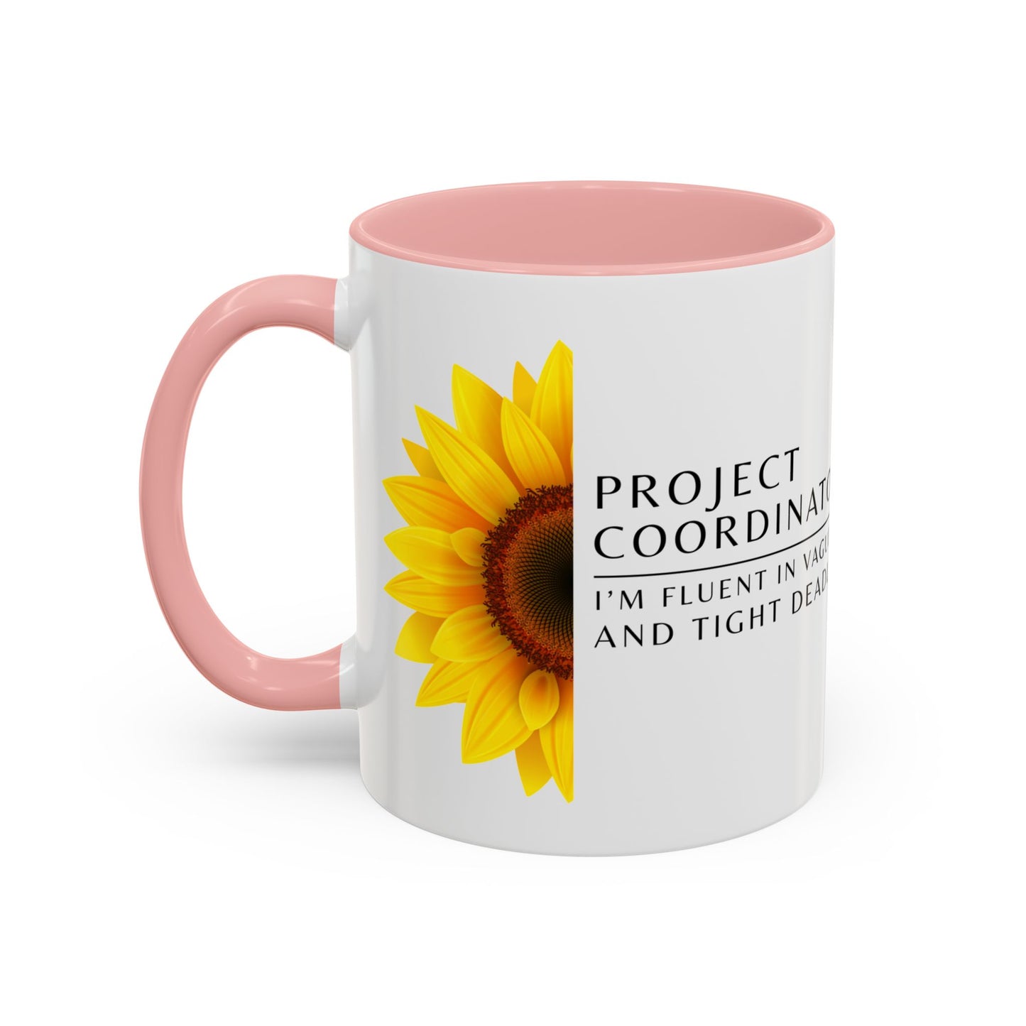 Project Coordinator Sunflower Coffee Mug – “I’m fluent in vague replies and tight deadlines.”