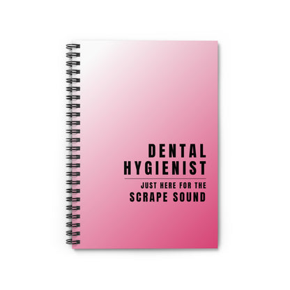 Dental Hygienist Pink Notebook – "Just Here for the Scrape Sound"