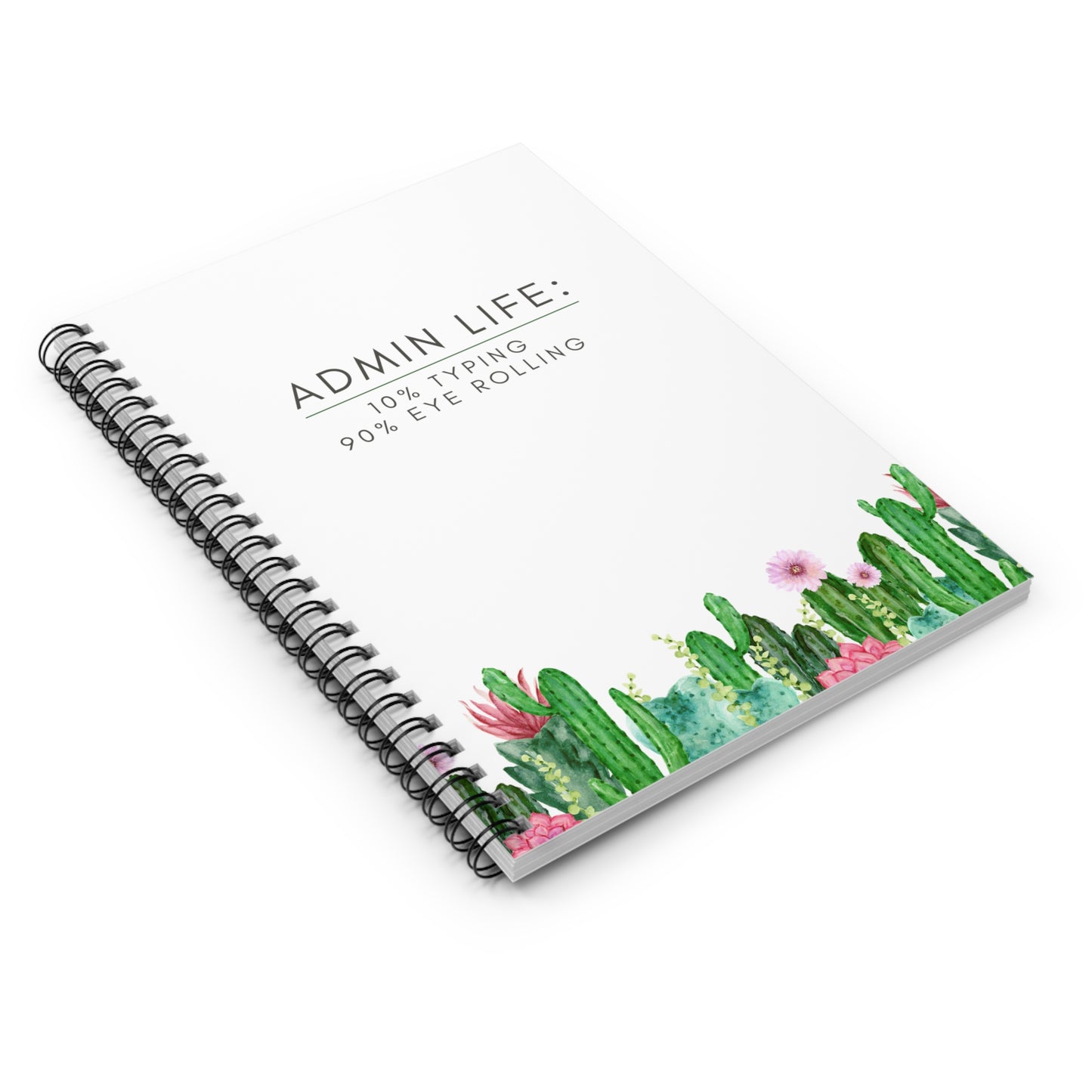 Administrative Assistant Cactus Spiral Notebook: “10% typing, 90% eye rolling”