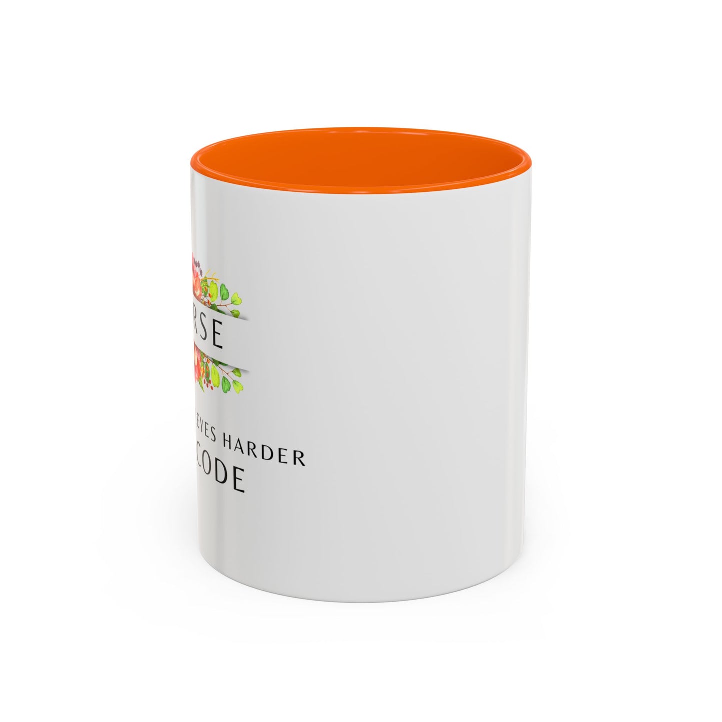Nurse Floral Coffee Mug – "If I Roll My Eyes Any Harder, I’ll Code"