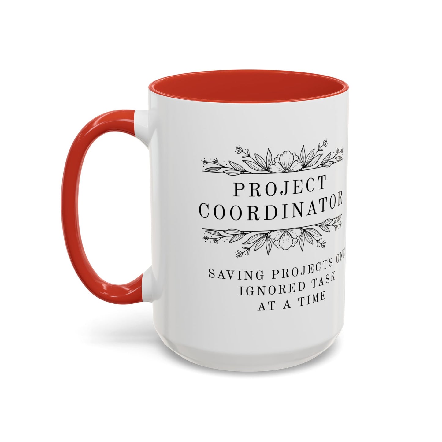 Project Coordinator Mug – “Saving projects one ignored task at a time.”