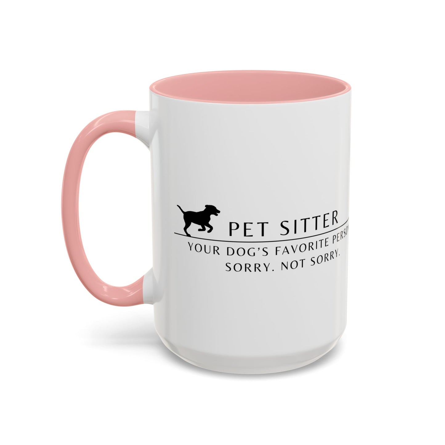 Pet Sitter Coffee Mug – “Your dog’s favorite person. Sorry. Not sorry.”