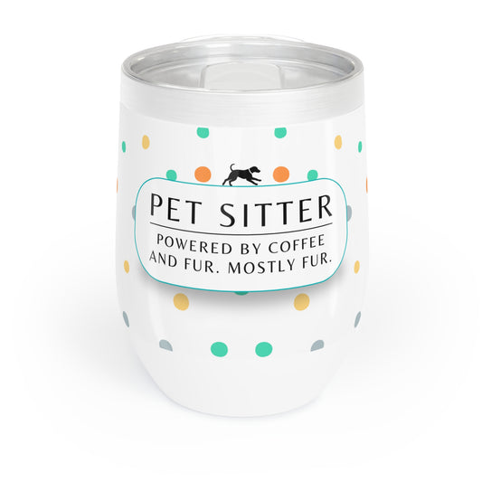 Pet Sitter Wine Tumbler – “Powered by Coffee and Fur. Mostly Fur.”