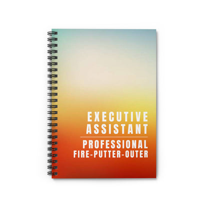 Executive Assistant Spiral Notebook - "Professional fire-putter-outer."