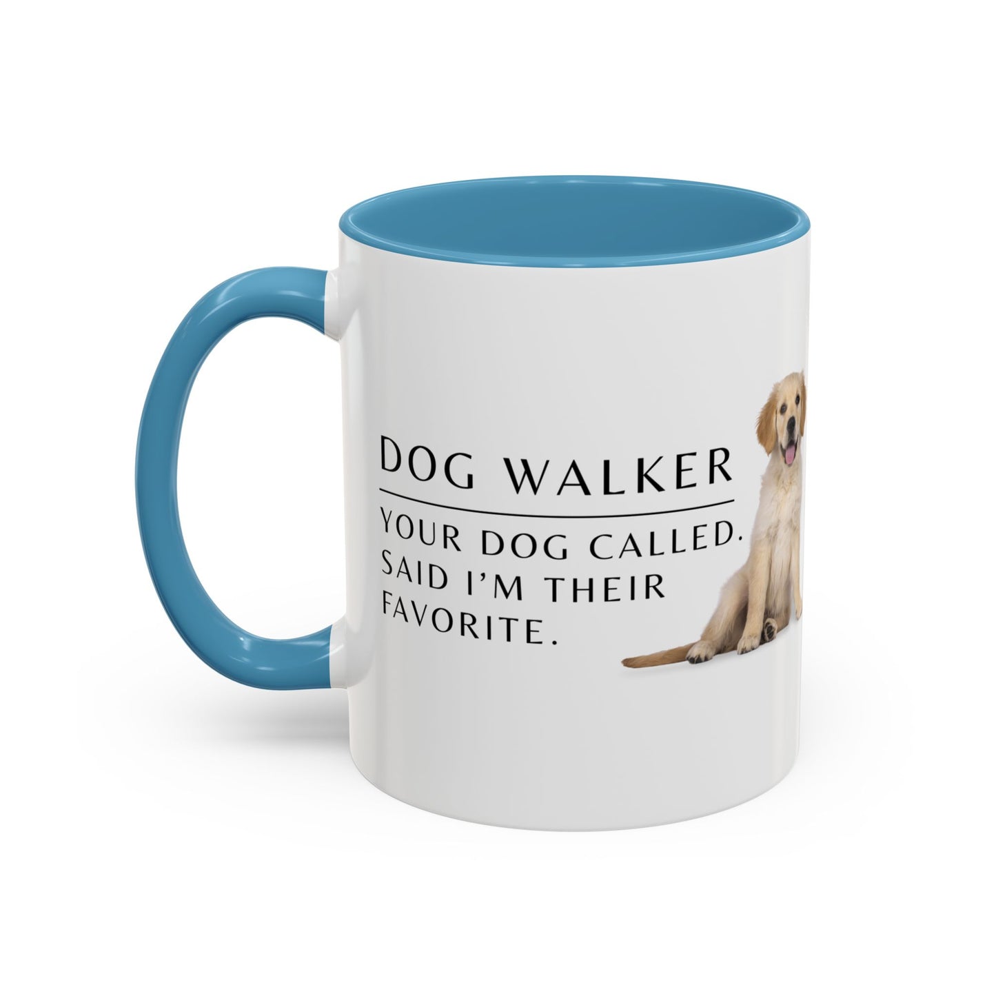 Dog Walker Coffee Mug – “Your dog called. Said I’m their favorite.”