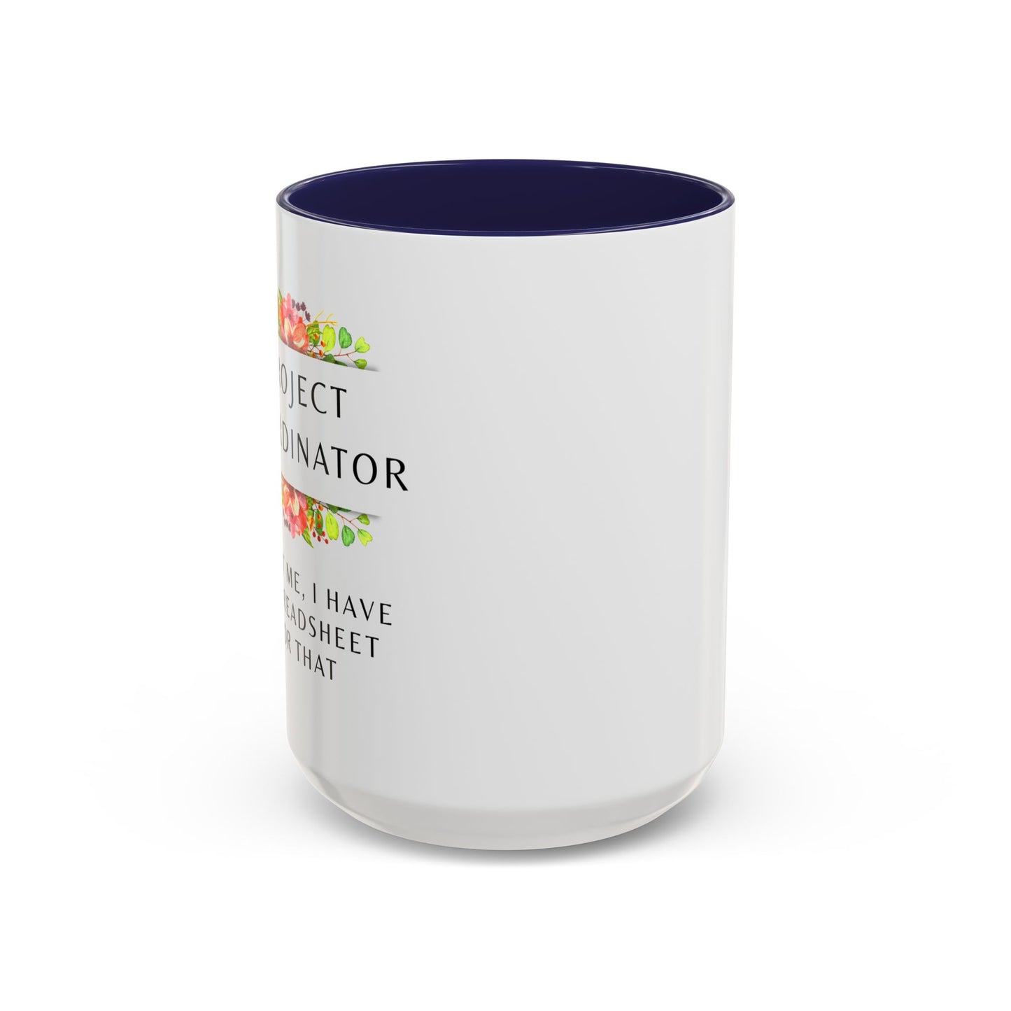 Project Coordinator Floral Coffee Mug – “Trust me, I have a spreadsheet for that.”