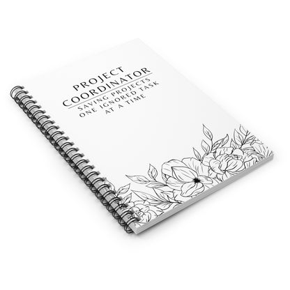 Project Coordinator Spiral Notebook – “Saving projects one ignored task at a time.”