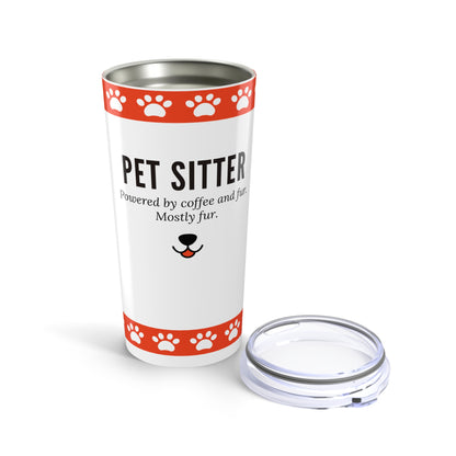 Pet Sitter Tumbler 20 oz. – “Powered by Coffee and Fur. Mostly Fur.”