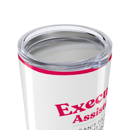 Executive Assistant Floral Tumbler 20 oz. - "I can’t fix stupid, but I can reschedule it."