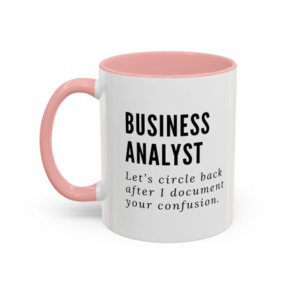 Business Analyst Coffee Mug – “Let’s Circle Back After I Document Your Confusion”