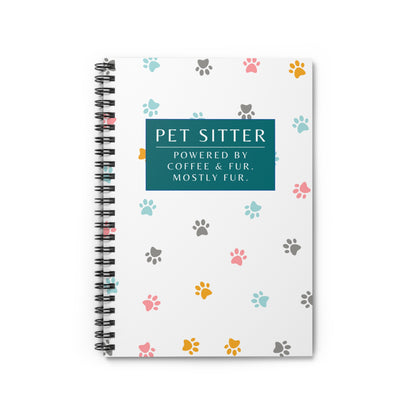 Pet Sitter Spiral Notebook – “Powered by coffee and fur. Mostly fur.”