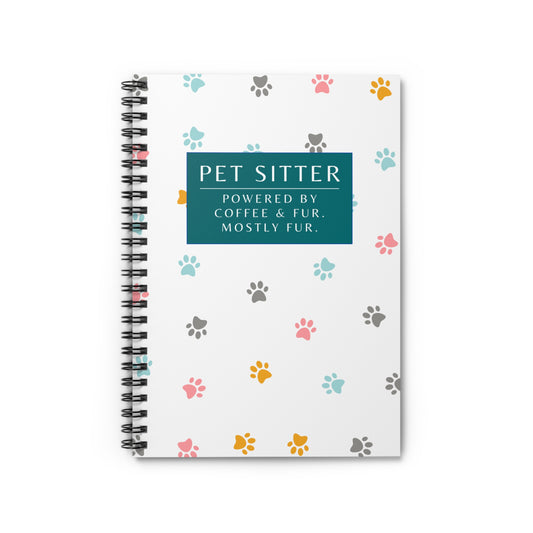 Pet Sitter Spiral Notebook – “Powered by coffee and fur. Mostly fur.”
