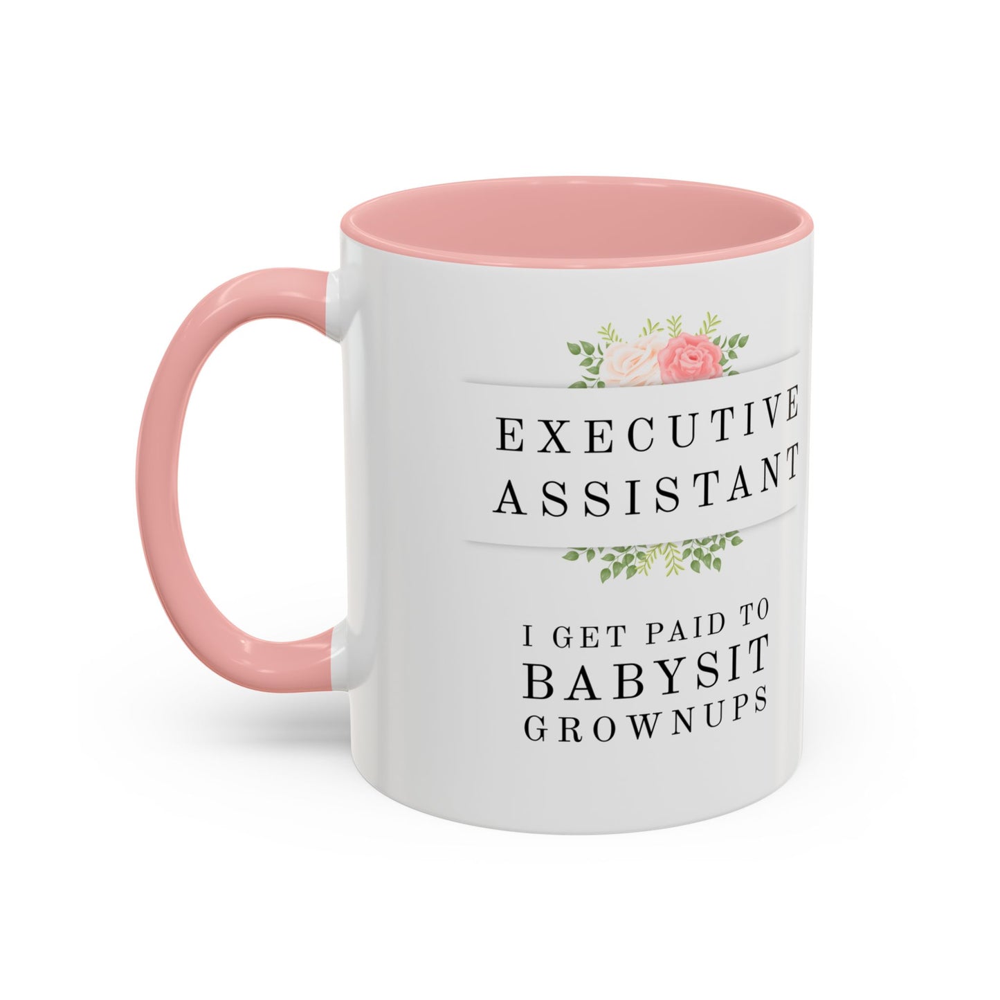 Executive Assistant Floral Coffee Mug - "I Get Paid To Babysit Grownups"