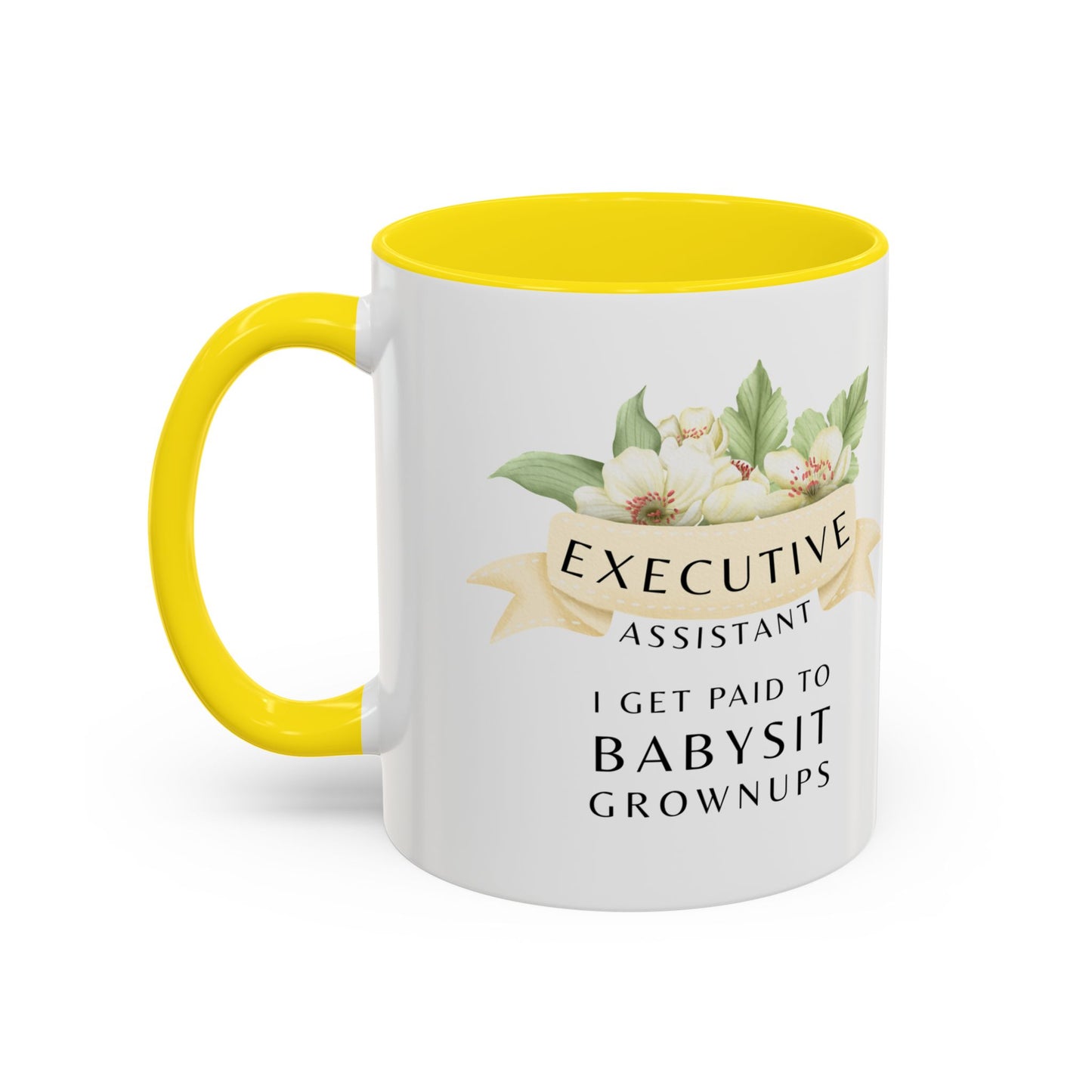 Executive Assistant Coffee Mug - "I Get Paid To Babysit Grownups"