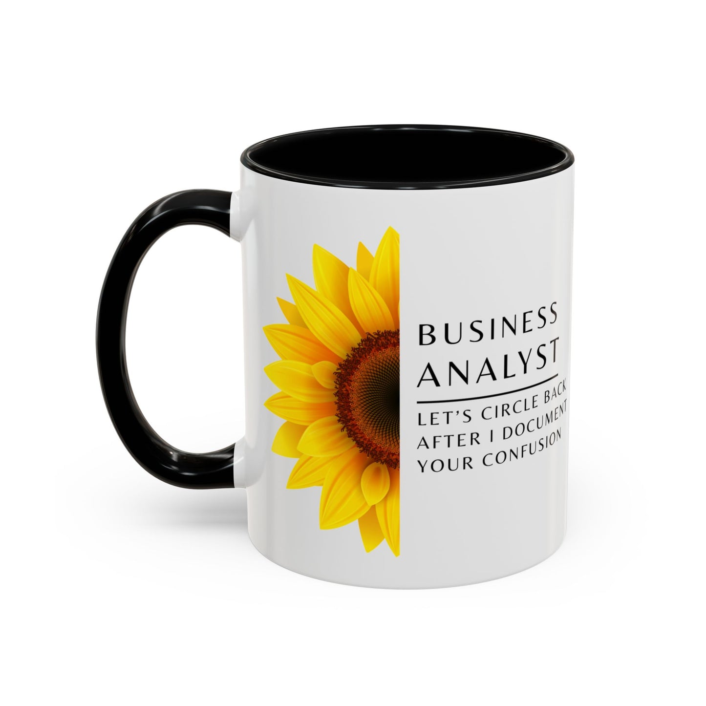 Business Analyst Coffee Mug – “Let’s Circle Back After I Document Your Confusion”