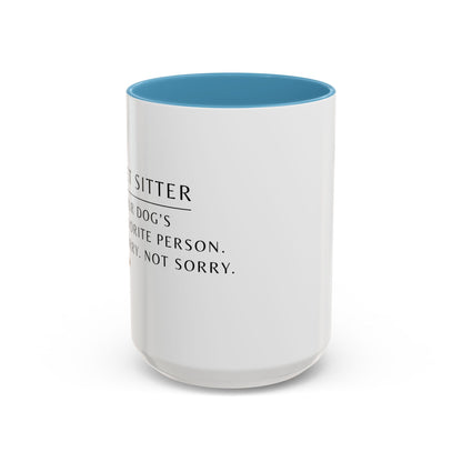 Pet Sitter Coffee Mug – “Your dog’s favorite person. Sorry. Not sorry.”