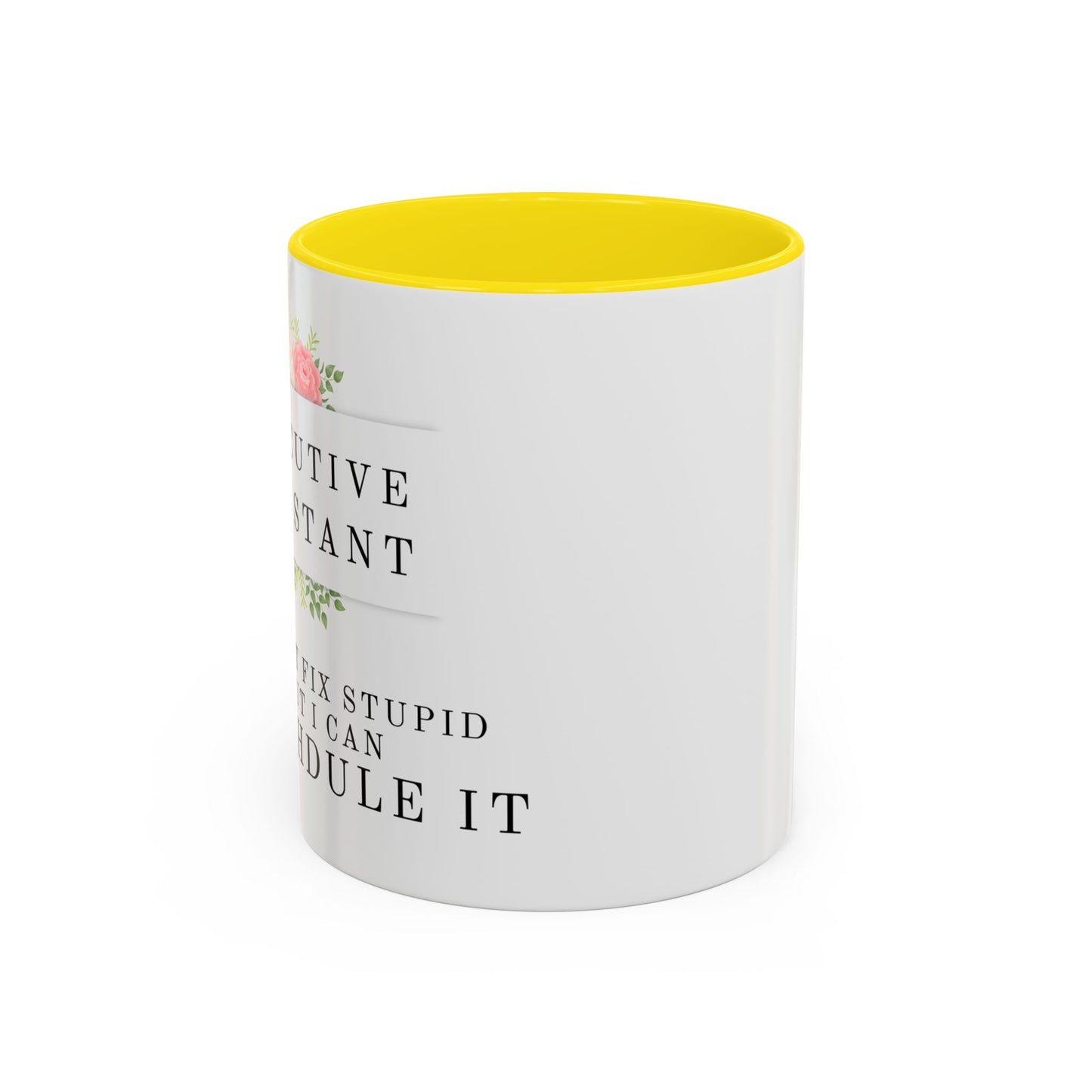 Executive Assistant Floral Coffee Mug - "I can't fix stupid, but I can reschedule it."