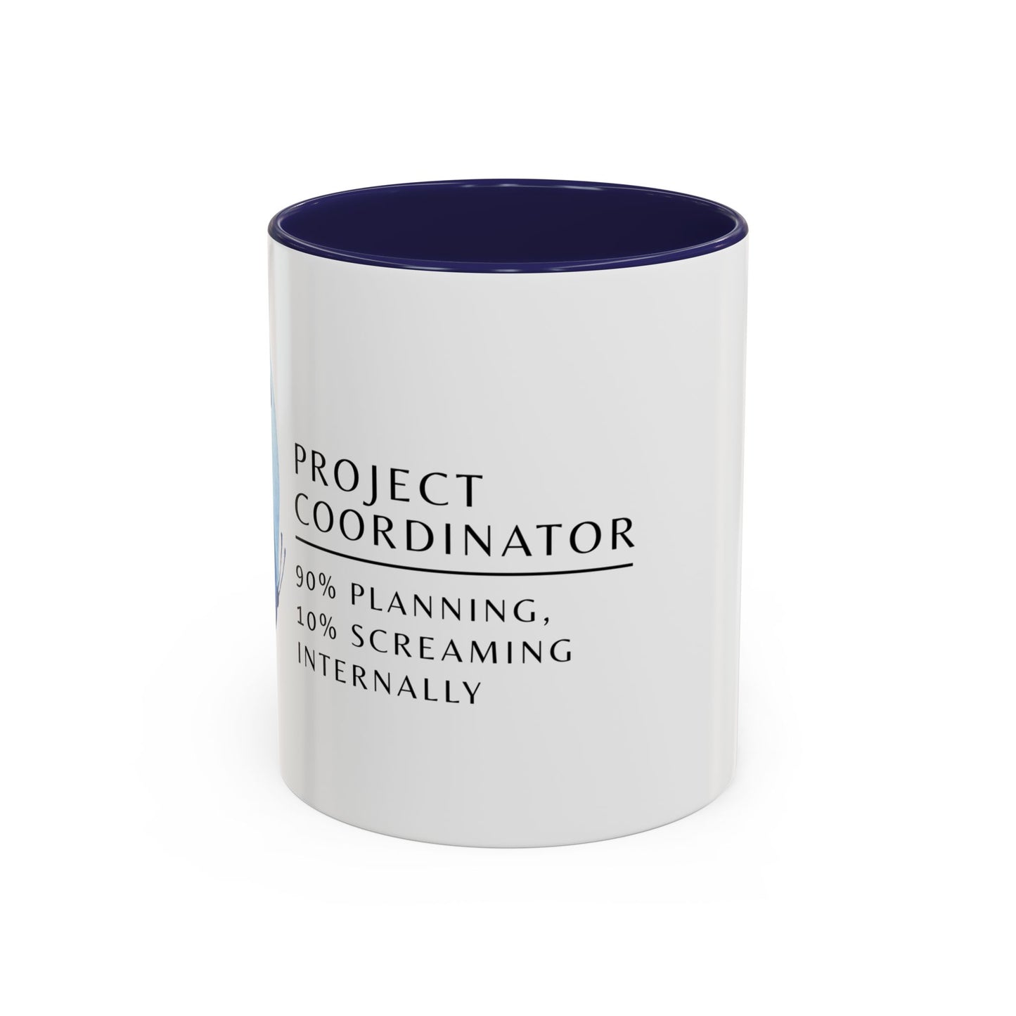 Project Coordinator Coffee Mug – “90% planning, 10% screaming internally.”