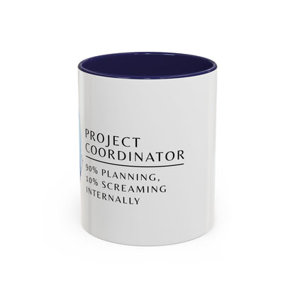Project Coordinator Coffee Mug – “90% planning, 10% screaming internally.”