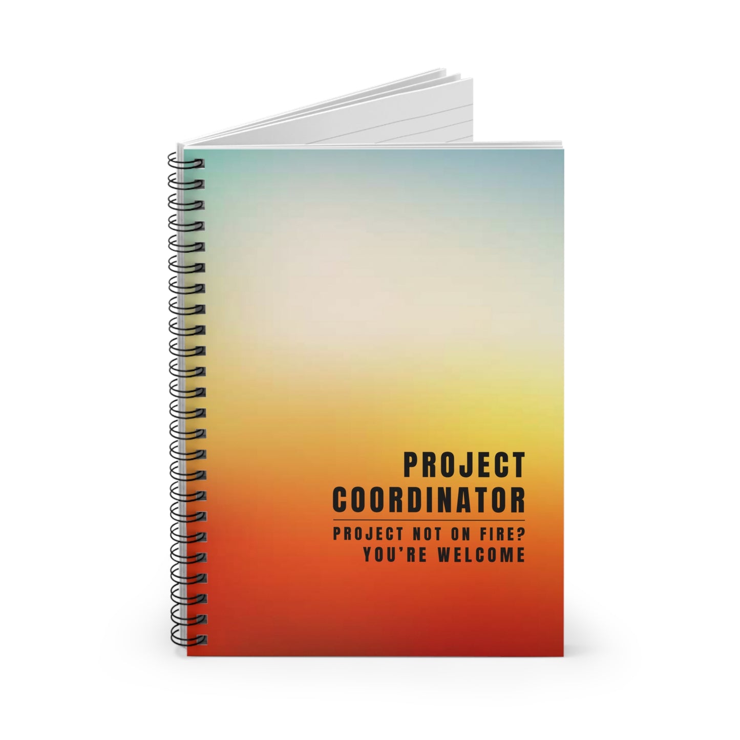 Project Coordinator Gradient Spiral Notebook – “Project not on fire? You’re welcome.”