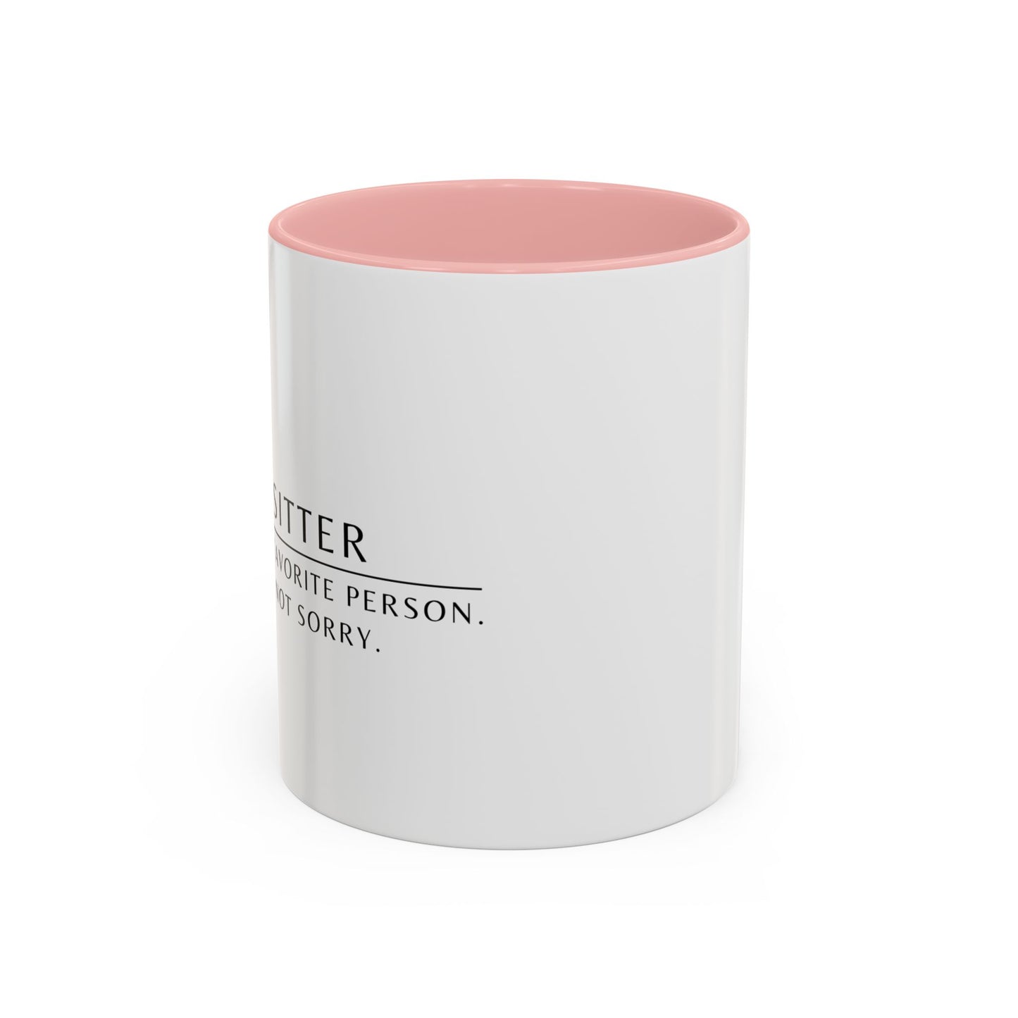 Pet Sitter Coffee Mug – “Your dog’s favorite person. Sorry. Not sorry.”