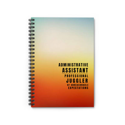 Administrative Assistant Spiral Notebook – “Professional Juggler of Unreasonable Expectations”