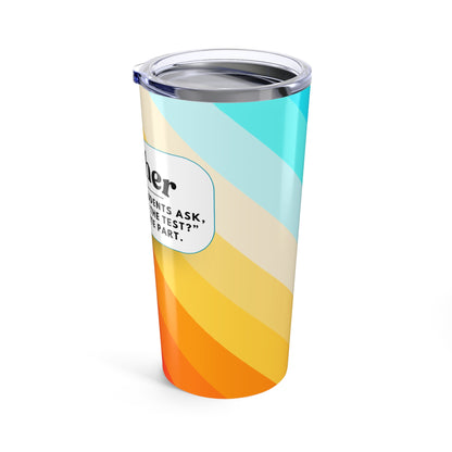 Teacher Tumbler 20 oz. – “Will This be on the Test?”