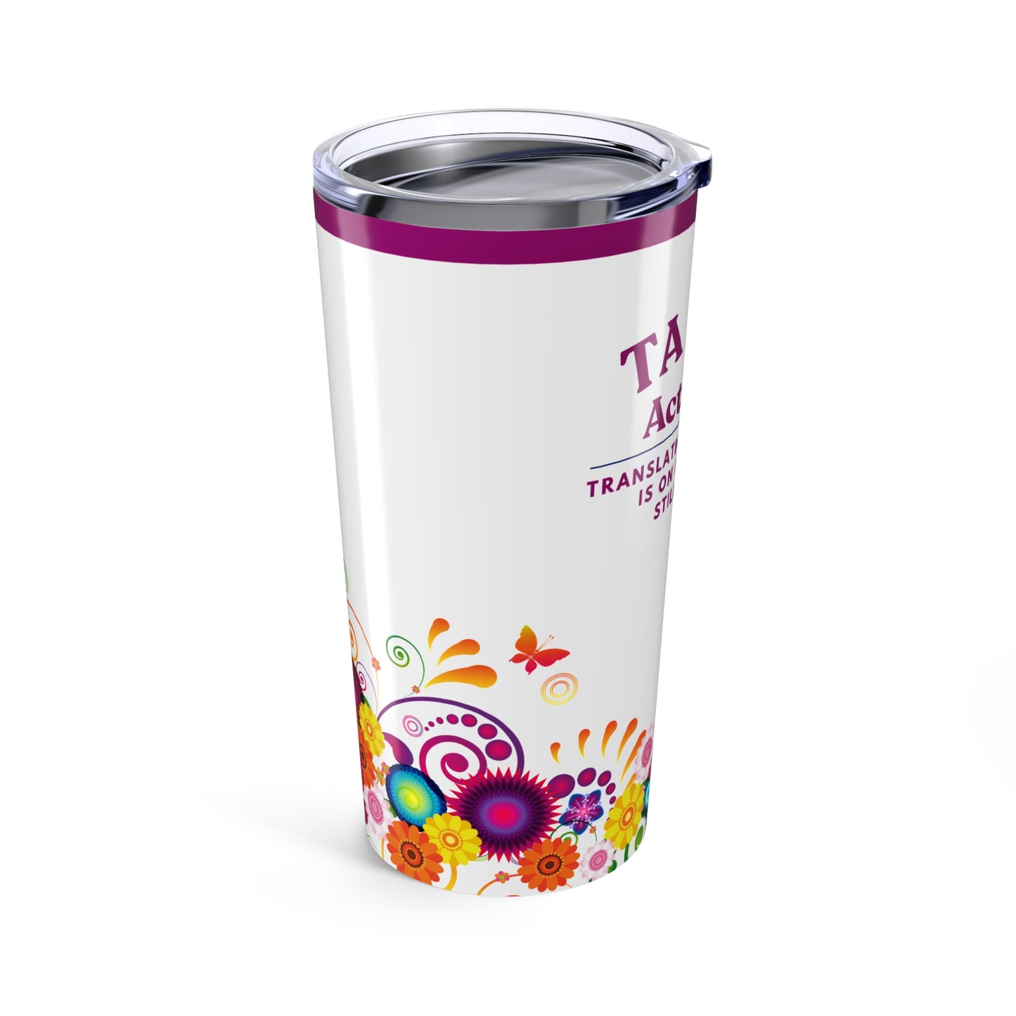 Teaching Assistant Tumbler 20 oz. – “Everything Is on Fire, But I’m Still Smiling”