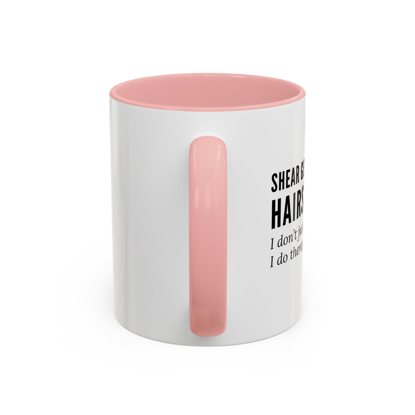 Hairstylist Coffee Mug – “I Don’t Just Do Hair, I Do Therapy with Scissors.”
