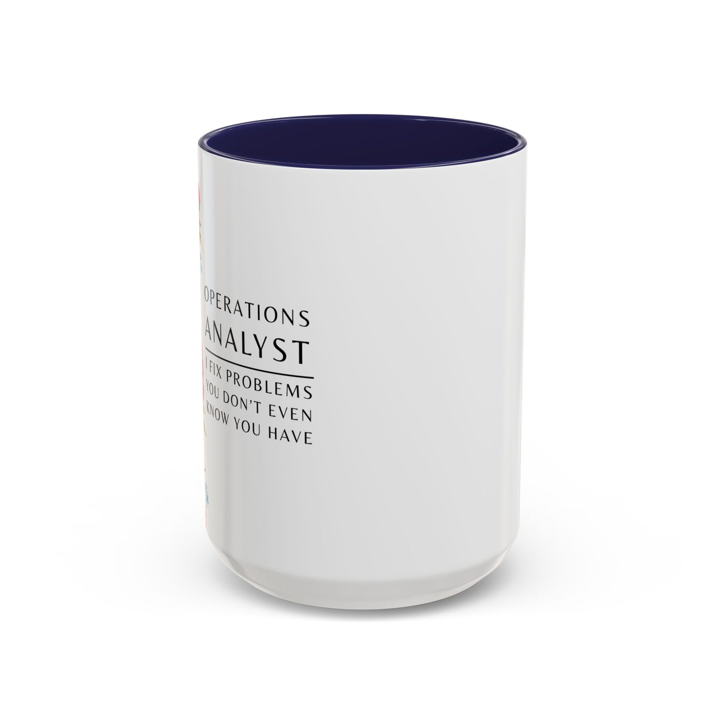 Operations Analyst Coffee Mug – “I Fix Problems You Don’t Even Know You Have”