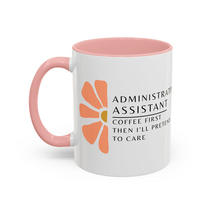 Administrative Assistant Floral Coffee Mug: "Coffee First, Then I’ll Pretend to Care"