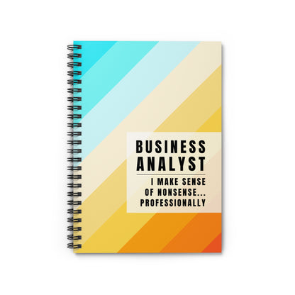 Business Analyst Spiral Notebook – “I Make Sense of Nonsense…Professionally”