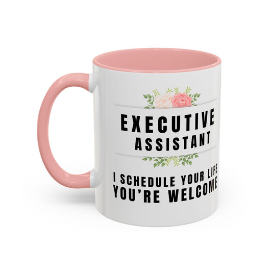 Executive Assistant Coffee Mug - "I schedule your life. You're welcome."