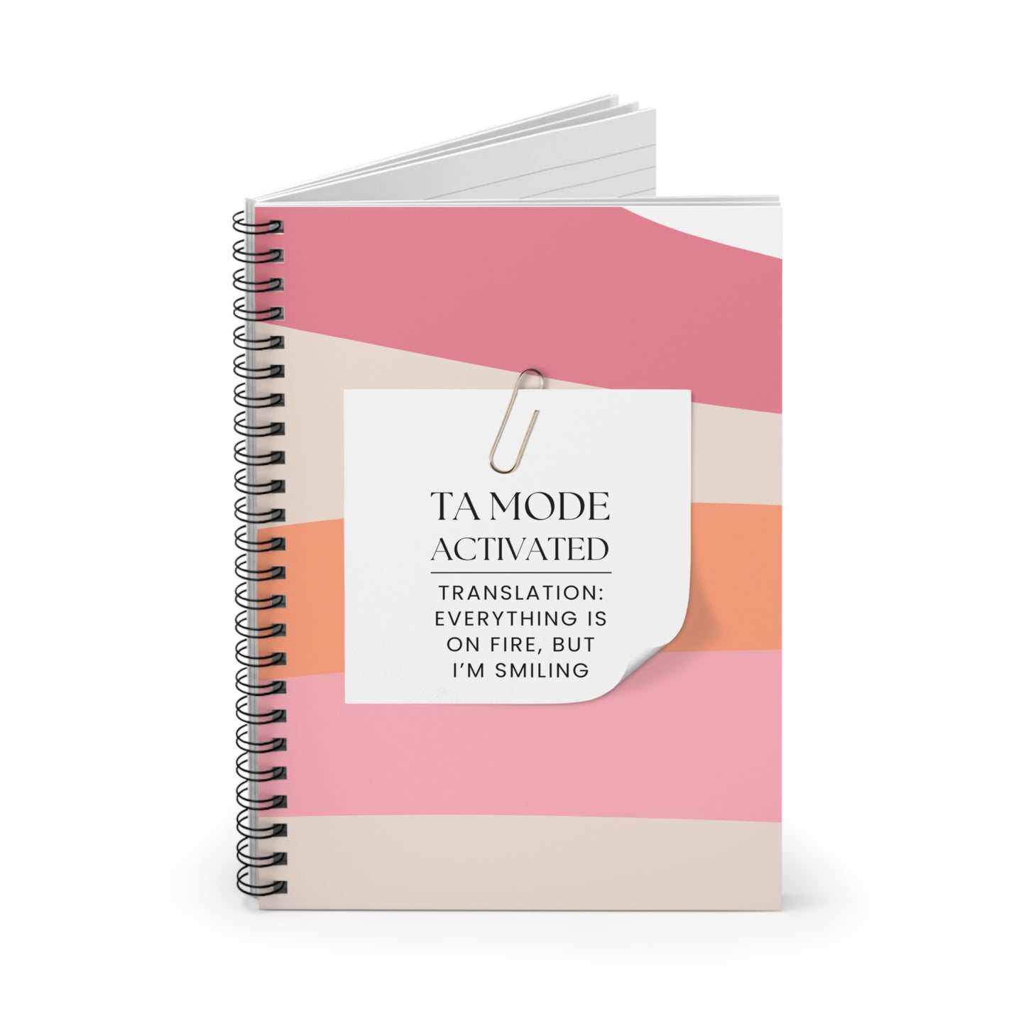Teaching Assistant Spiral Notebook – “Everything is on fire, but I’m smiling.”