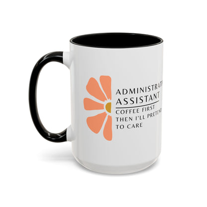 Administrative Assistant Floral Coffee Mug: "Coffee First, Then I’ll Pretend to Care"