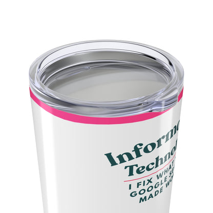 Information Technology 20 oz. Tumbler – “I Fix What Your Google Search Made Worse” Floral Travel Mug