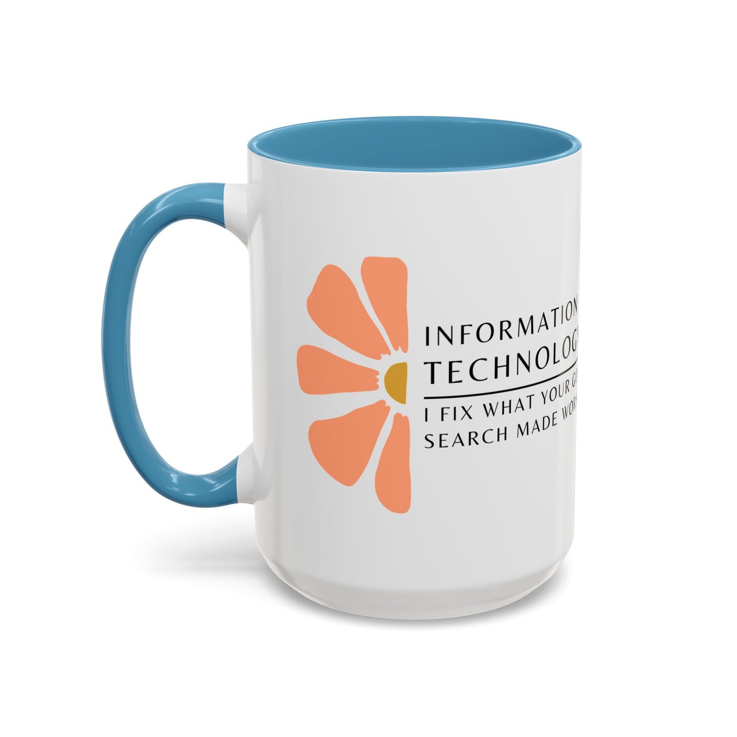 Information Technology Floral Coffee Mug: "I Fix What Your Google Search Made Worse"