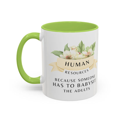 Human Resources Floral Coffee Mug: "Because Someone Has to Babysit the Adults"