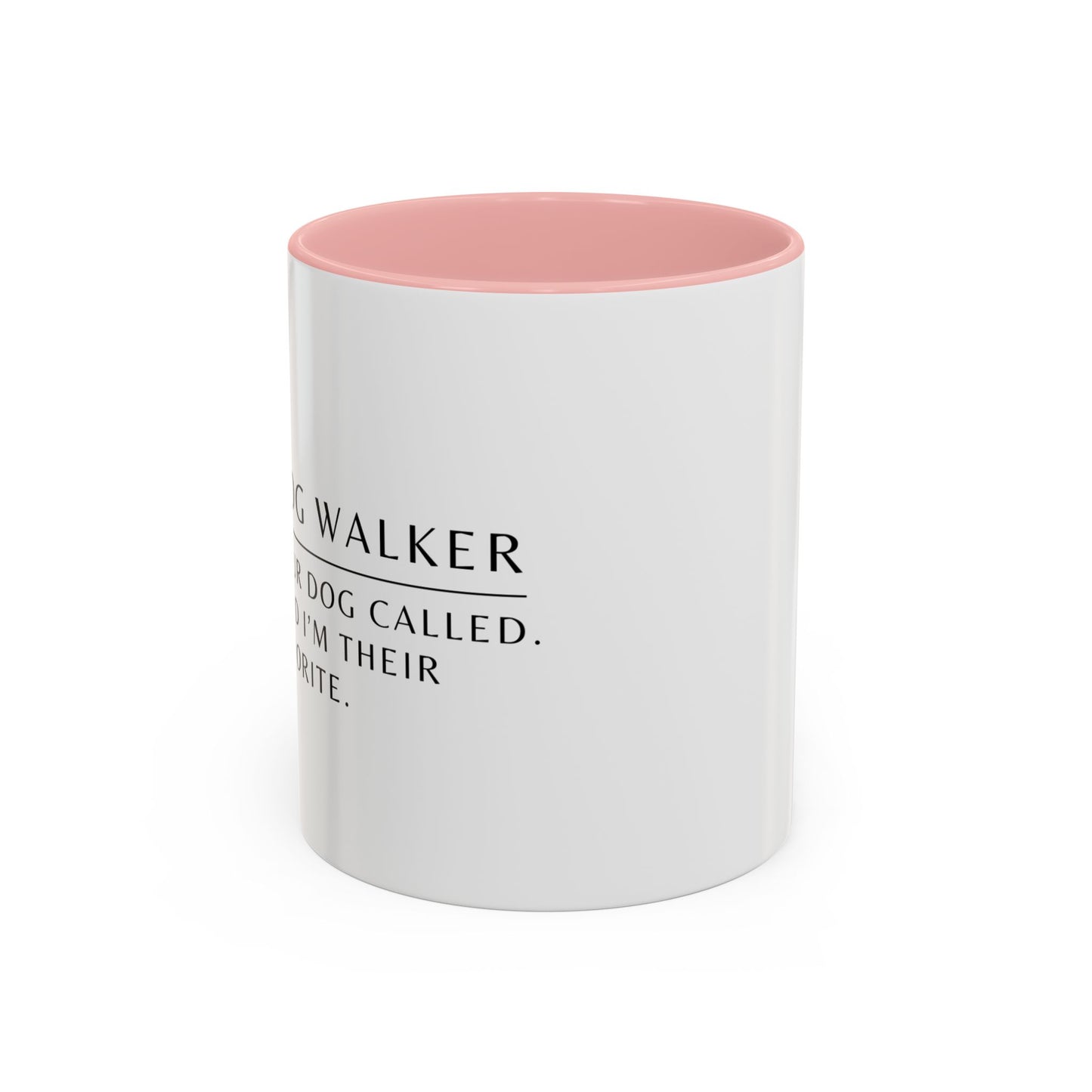 Dog Walker Coffee Mug – “Your dog called. Said I’m their favorite.”