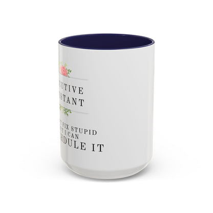 Executive Assistant Floral Coffee Mug - "I can't fix stupid, but I can reschedule it."